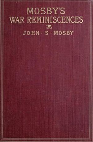 [Gutenberg 45436] • Mosby's War Reminiscences; Stuart's Cavalry Campaigns